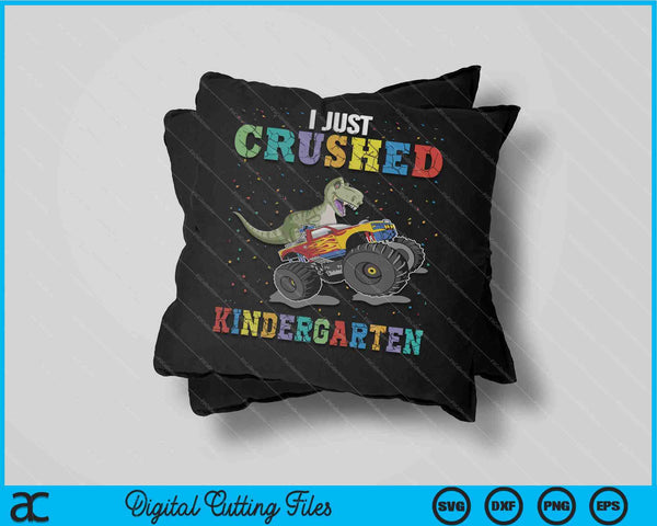 I Just Crushed Kindergarten Dinosaur Monster Truck SVG PNG Cutting Printable Files