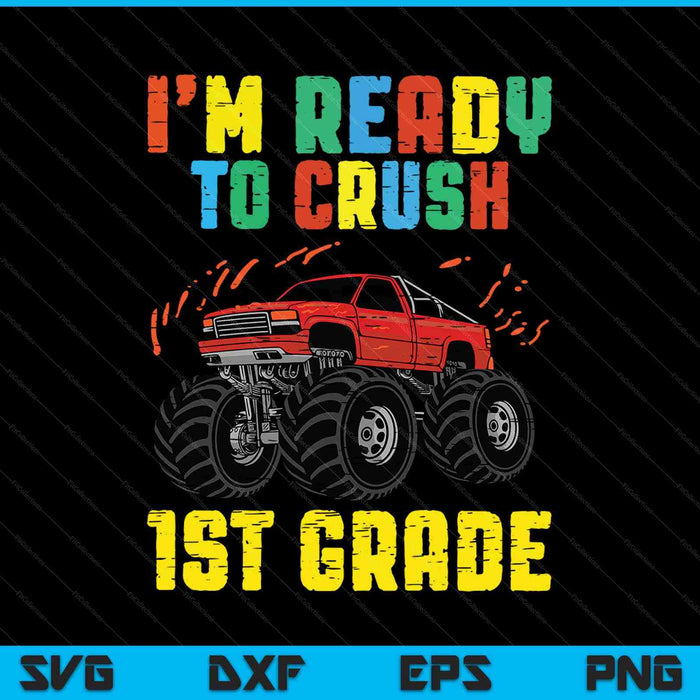 Ik ben klaar om 1e klas Monster Truck SVG PNG te verpletteren afdrukbare bestanden