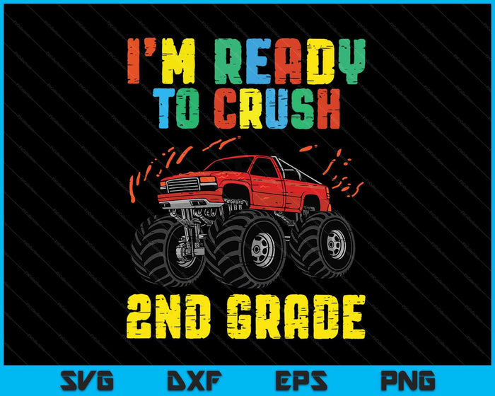 I'm Ready To Crush 2nd Grade Monster Truck SVG PNG Cutting Printable Files