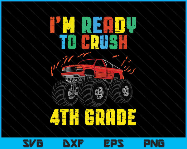 Estoy listo para aplastar 4to grado Monster Truck SVG PNG cortando archivos imprimibles