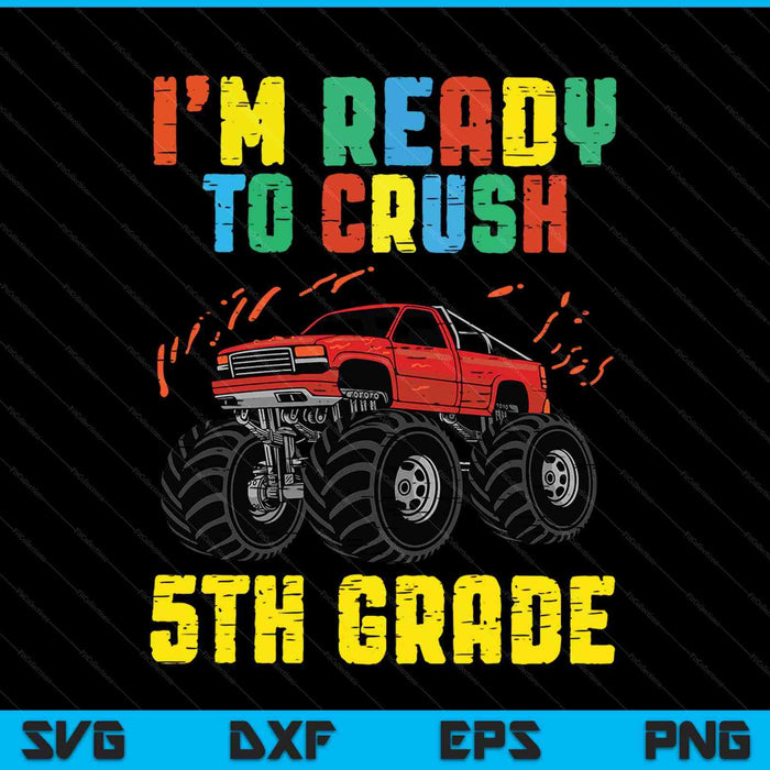 I'm Ready To Crush 5th Grade Monster Truck SVG PNG Cutting Printable Files