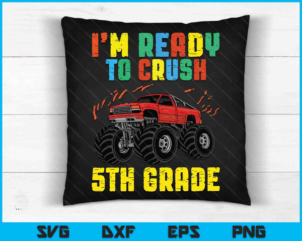 I'm Ready To Crush 5th Grade Monster Truck SVG PNG Cutting Printable Files