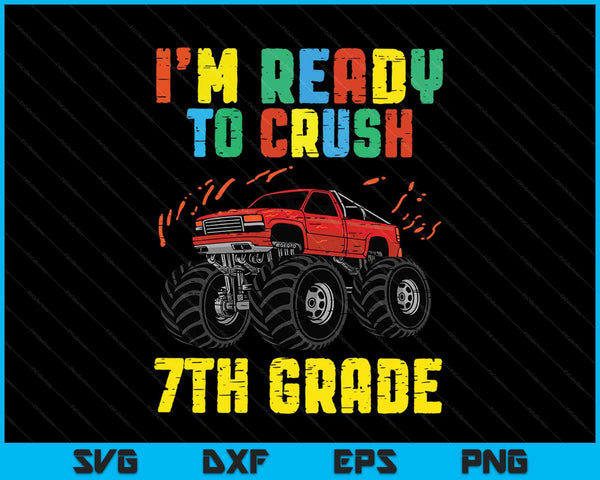 Ik ben klaar om 7e klas Monster Truck SVG PNG te verpletteren afdrukbare bestanden