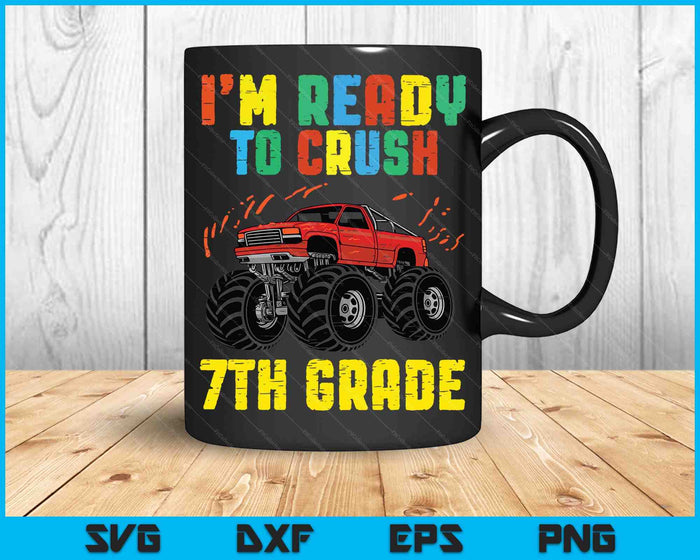 I'm Ready To Crush 7th Grade Monster Truck SVG PNG Cutting Printable Files