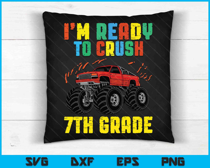 I'm Ready To Crush 7th Grade Monster Truck SVG PNG Cutting Printable Files