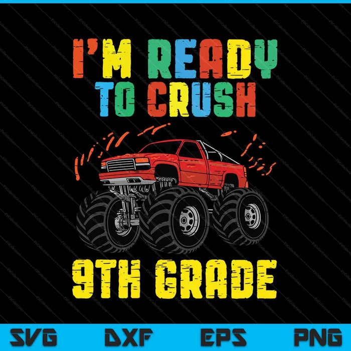 I'm Ready To Crush 9th Grade Monster Truck SVG PNG Cutting Printable Files