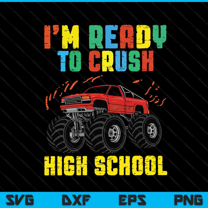 I'm Ready To Crush High School Monster Truck SVG PNG Cutting Printable Files