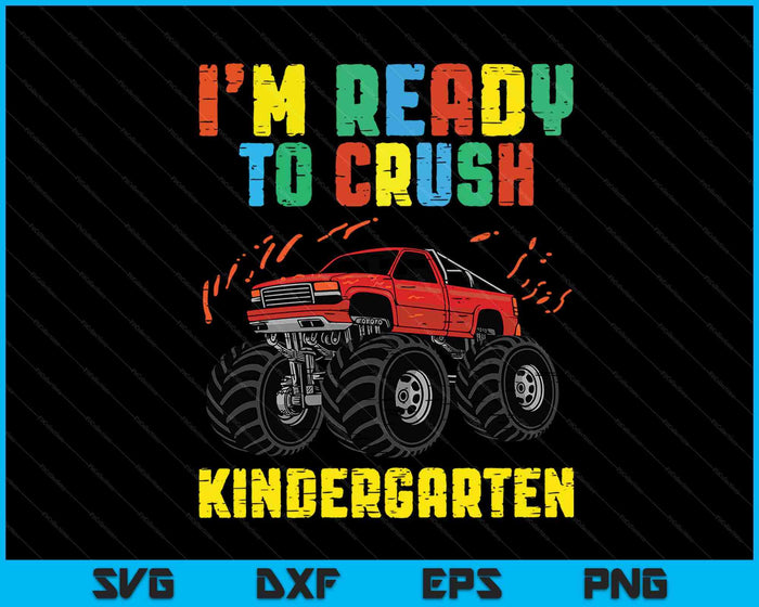 Estoy listo para aplastar Kindergarten Monster Truck SVG PNG cortando archivos imprimibles