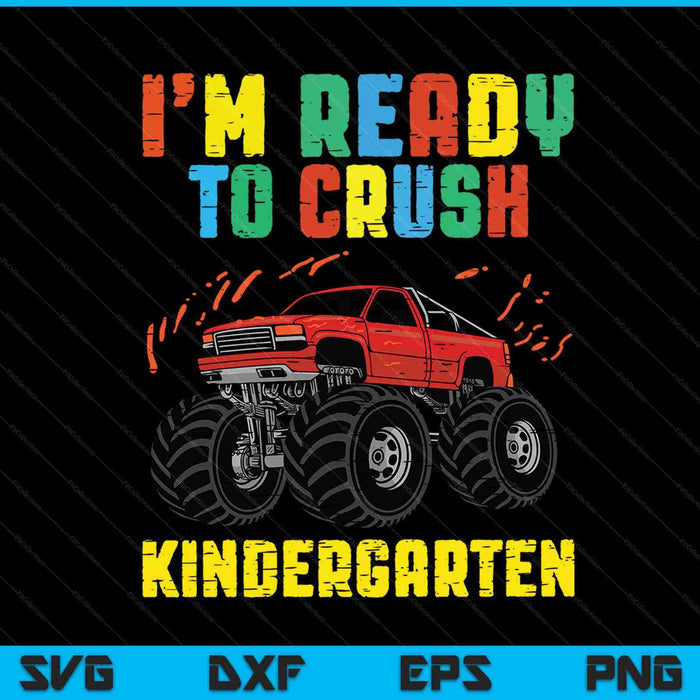 I'm Ready To Crush Kindergarten Monster Truck SVG PNG Cutting Printable Files