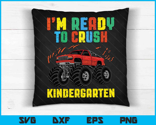 I'm Ready To Crush Kindergarten Monster Truck SVG PNG Cutting Printable Files