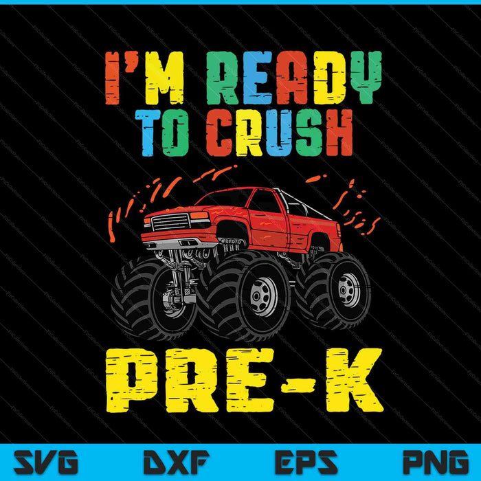 I'm Ready To Crush Pre-K Monster Truck SVG PNG Cutting Printable Files