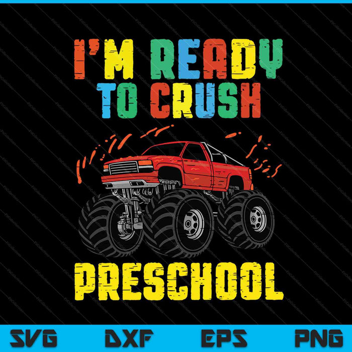 I'm Ready To Crush Pre School Monster Truck SVG PNG Cutting Printable Files