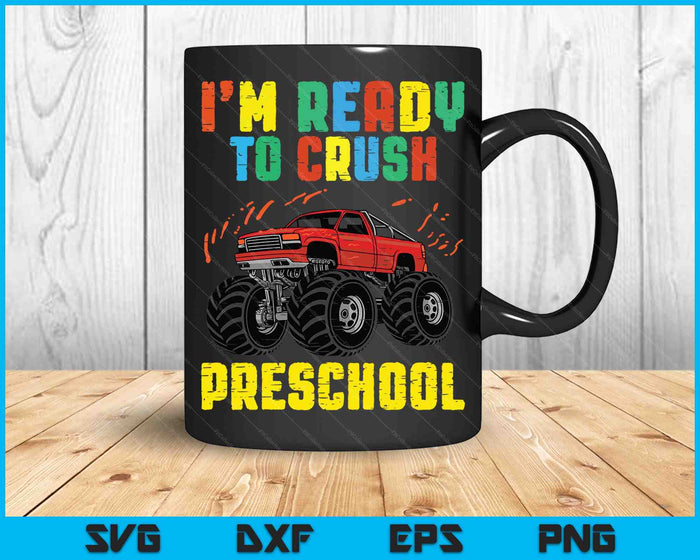 I'm Ready To Crush Pre School Monster Truck SVG PNG Cutting Printable Files