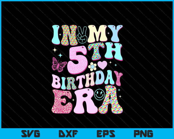 Kids In My 5th Birthday Era Girl Gifts Fifth Bday 5 Year Old SVG PNG Digital Printable Files