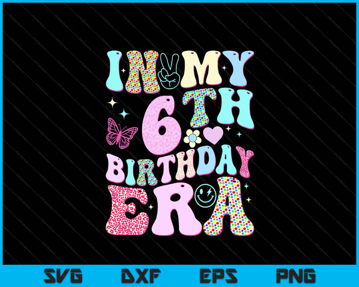 Kids In My 6th Birthday Era Girl Gifts Sixth Bday 6 Year Old SVG PNG Digital Printable Files