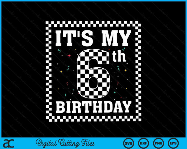 Kids It's My 6th Birthday Boy 6 Six Racing Car Flag Race Car SVG PNG Digital Cutting File