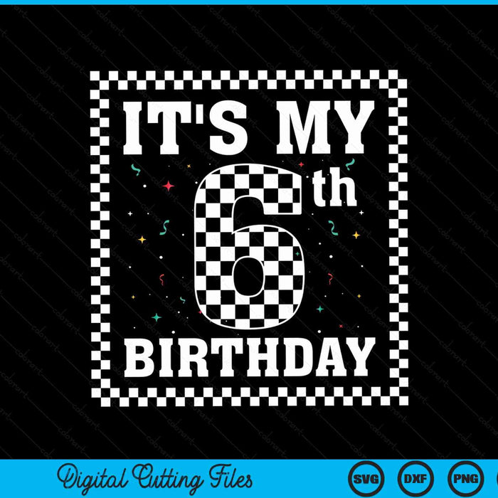 Kids It's My 6th Birthday Boy 6 Six Racing Car Flag Race Car SVG PNG Digital Cutting File