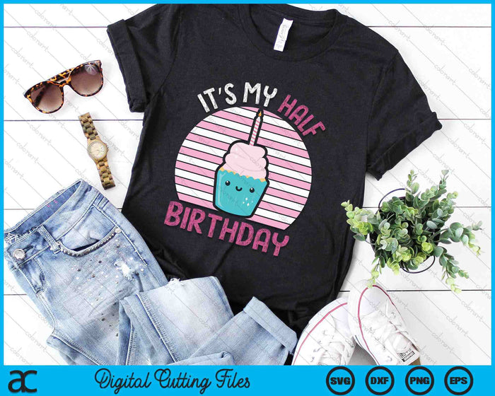 Kids It's My Half Birthday Kawaii Cupcake Birthday SVG PNG Digital Printable Files