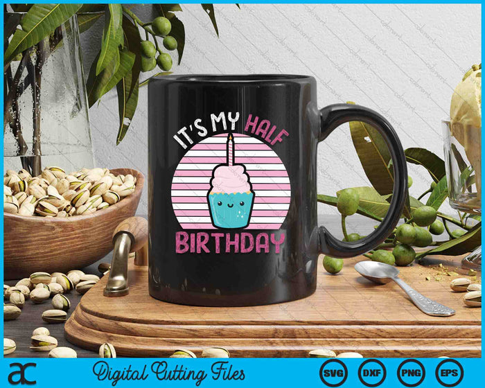 Kids It's My Half Birthday Kawaii Cupcake Birthday SVG PNG Digital Printable Files