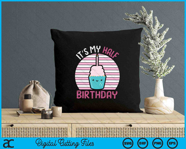 Kids It's My Half Birthday Kawaii Cupcake Birthday SVG PNG Digital Printable Files