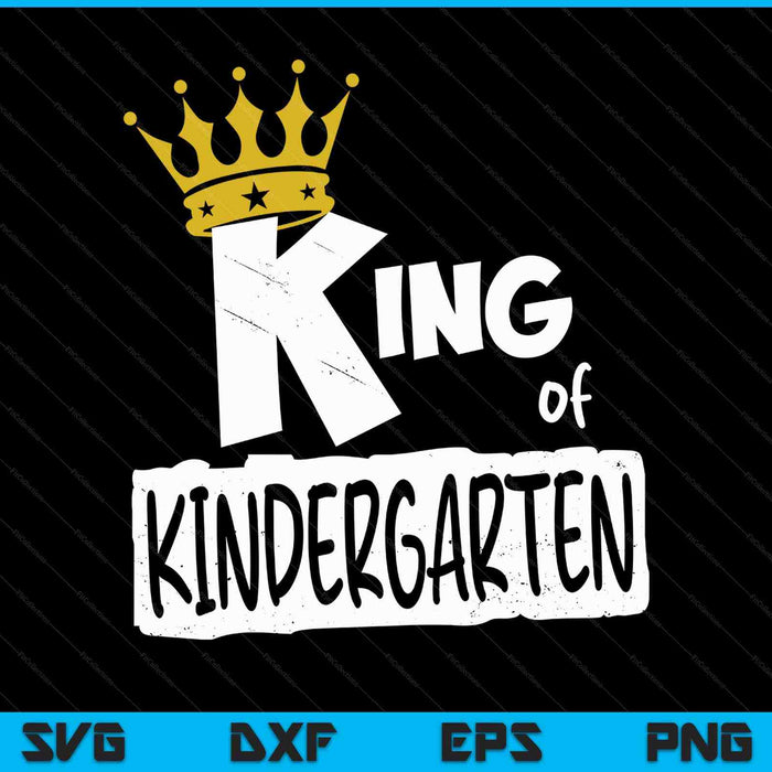 Kids King Of Kindergarten Happy First Day Of School Boys SVG PNG Digital Printable Files