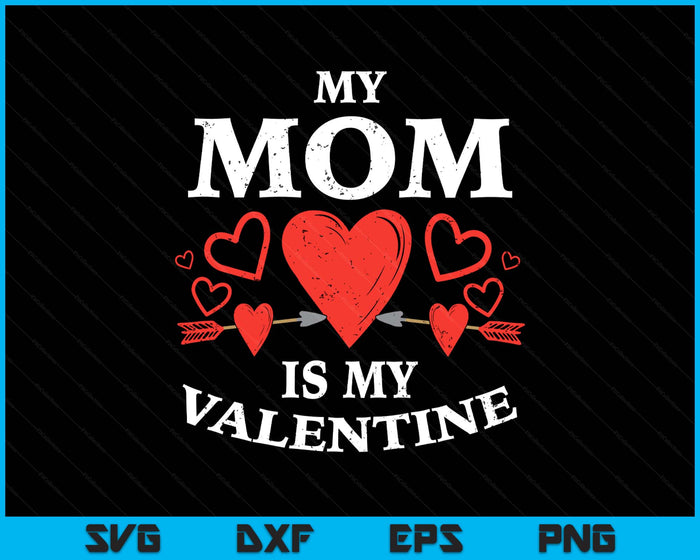 Kids Mom Is My Valentine Toddler Valentines Day SVG PNG Digital Printable Files