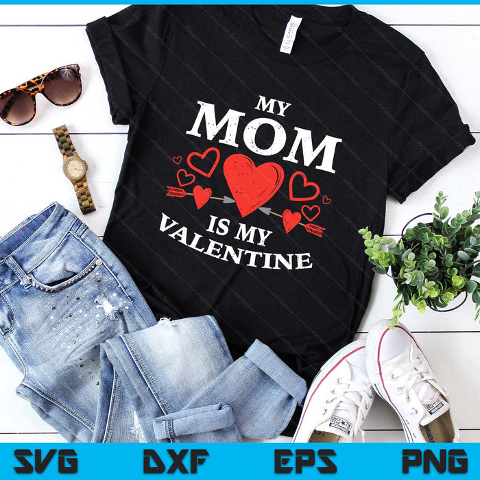 Kids Mom Is My Valentine Toddler Valentines Day SVG PNG Digital Printable Files