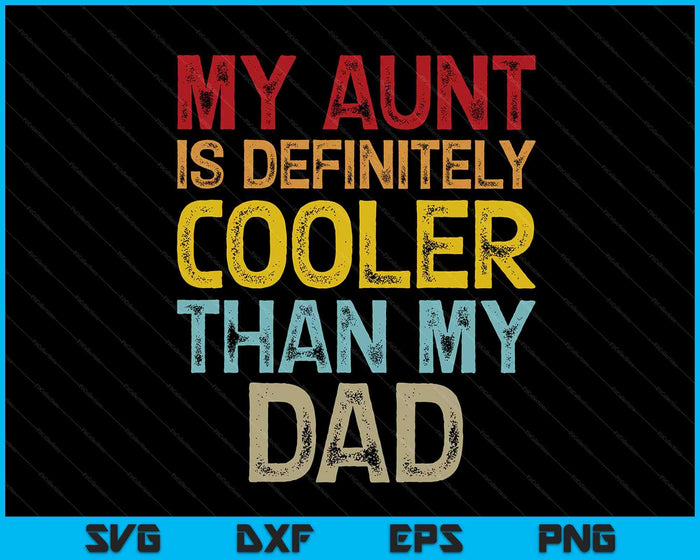 Mi tía es definitivamente más genial que mi papá SVG PNG cortando archivos imprimibles