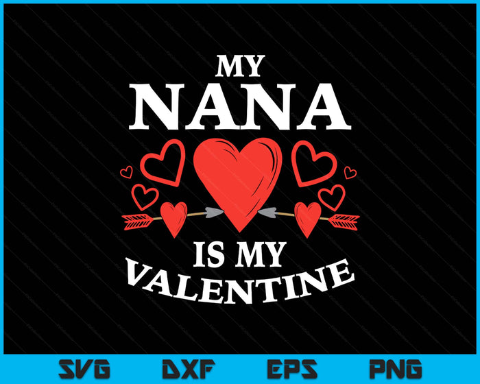 Kids Nana Is My Valentine Toddler Valentines Day SVG PNG Digital Printable Files