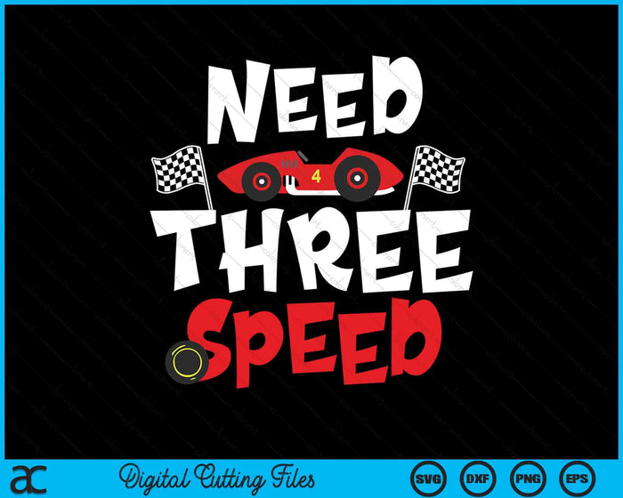 Kids Race Car 3rd Birthday Boy Need Three Speed 3 Years Old Bday SVG PNG Digital Printable Files