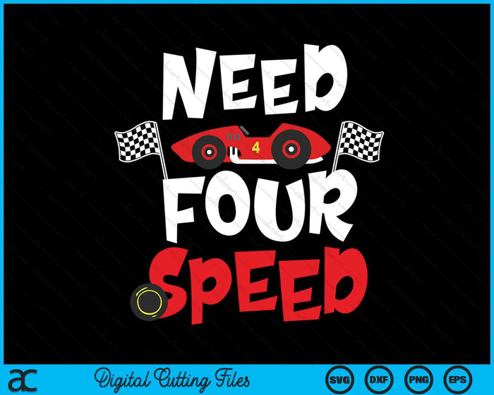 Kids Race Car 4th Birthday Boy Need Four Speed 4 Years Old Bday SVG PNG Digital Printable Files