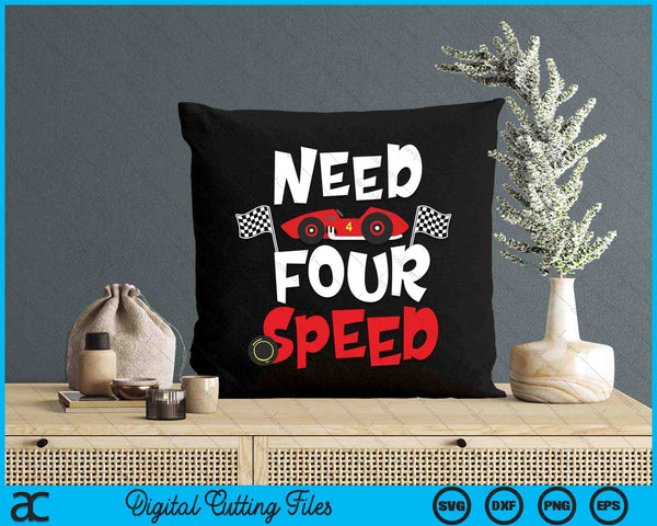 Kids Race Car 4th Birthday Boy Need Four Speed 4 Years Old Bday SVG PNG Digital Printable Files