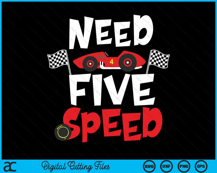 Kids Race Car 5th Birthday Boy Need Five Speed 5 Years Old Bday SVG PNG Digital Printable Files