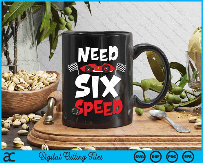 Kids Race Car 6th Birthday Boy Need Six Speed 6 Years Old Bday SVG PNG Digital Printable Files