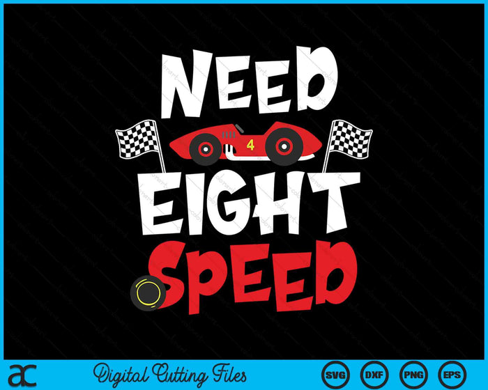 Kids Race Car 8th Birthday Boy Need Eight Speed 8 Years Old Bday SVG PNG Digital Printable Files