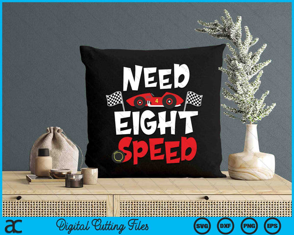 Kids Race Car 8th Birthday Boy Need Eight Speed 8 Years Old Bday SVG PNG Digital Printable Files