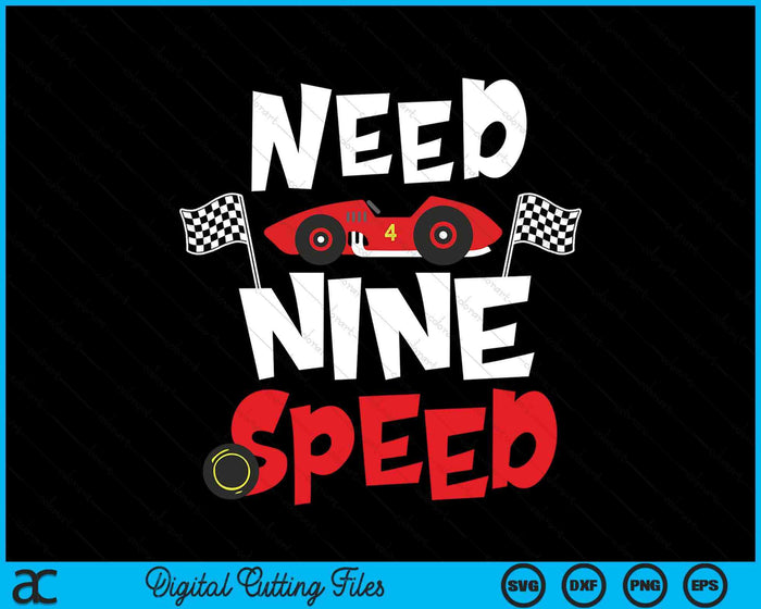 Kids Race Car 9th Birthday Boy Need Nine Speed 9 Years Old Bday SVG PNG Digital Printable Files