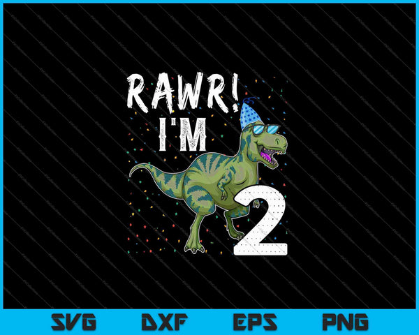 Kids Rawr I'm 2 2nd Birthday Party T Rex Dinosaur SVG PNG Cutting Printable Files