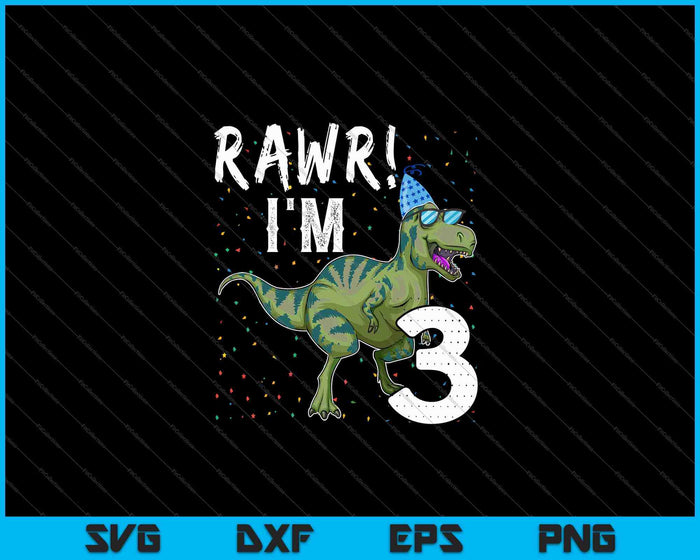 Niños Rawr Soy 3 3ra fiesta de cumpleaños T Rex Dinosaurio SVG PNG Cortando archivos imprimibles