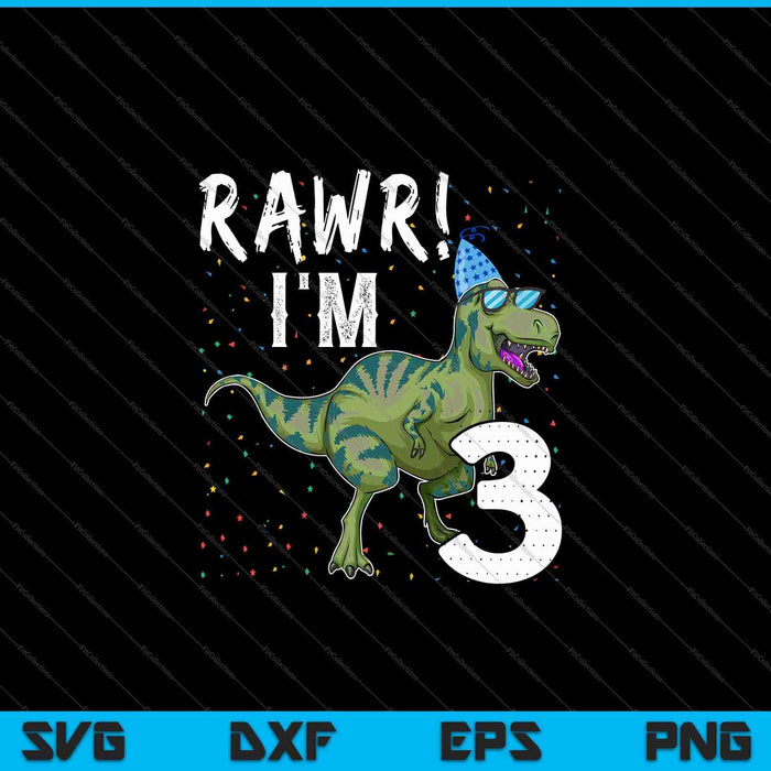Niños Rawr Soy 3 3ra fiesta de cumpleaños T Rex Dinosaurio SVG PNG Cortando archivos imprimibles