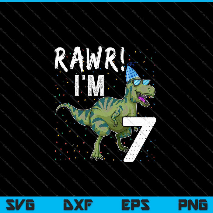 Kids Rawr I'm 7 7th Birthday Party T Rex Dinosaur SVG PNG Cutting Printable Files