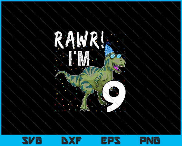 Kids Rawr I'm 9 9th Birthday Party T Rex Dinosaur SVG PNG Cutting Printable Files