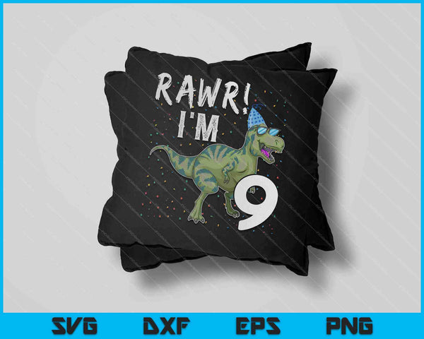 Kids Rawr I'm 9 9th Birthday Party T Rex Dinosaur SVG PNG Cutting Printable Files