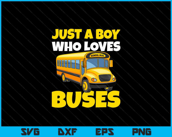 Kids School Bus Costume Just A Boy Who Loves Buses SVG PNG Digital Cutting Files