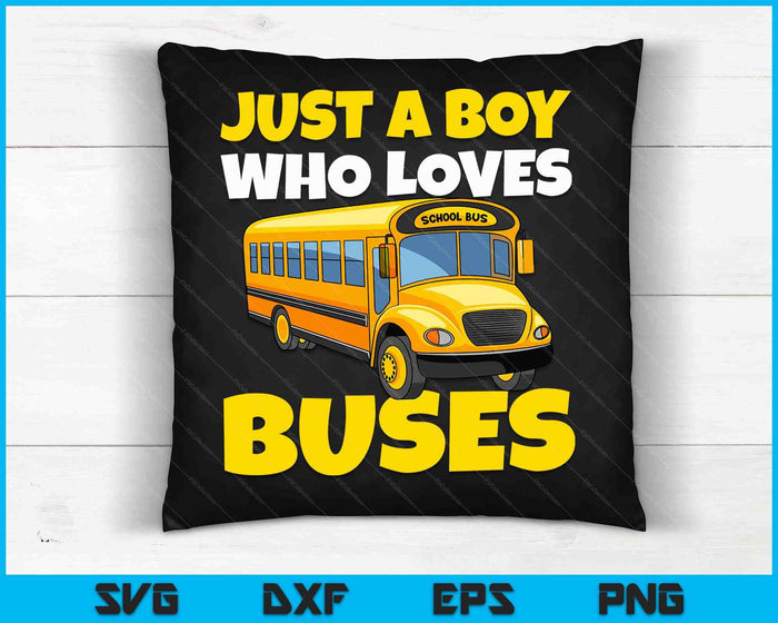 Kids School Bus Costume Just A Boy Who Loves Buses SVG PNG Digital Cutting Files