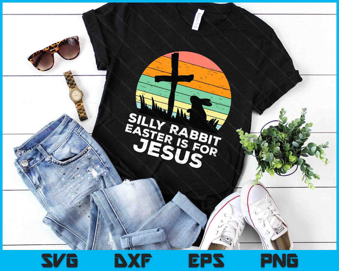 Kids Silly Rabbit Easter Is For Jesus Christians SVG PNG Digital Printable Files