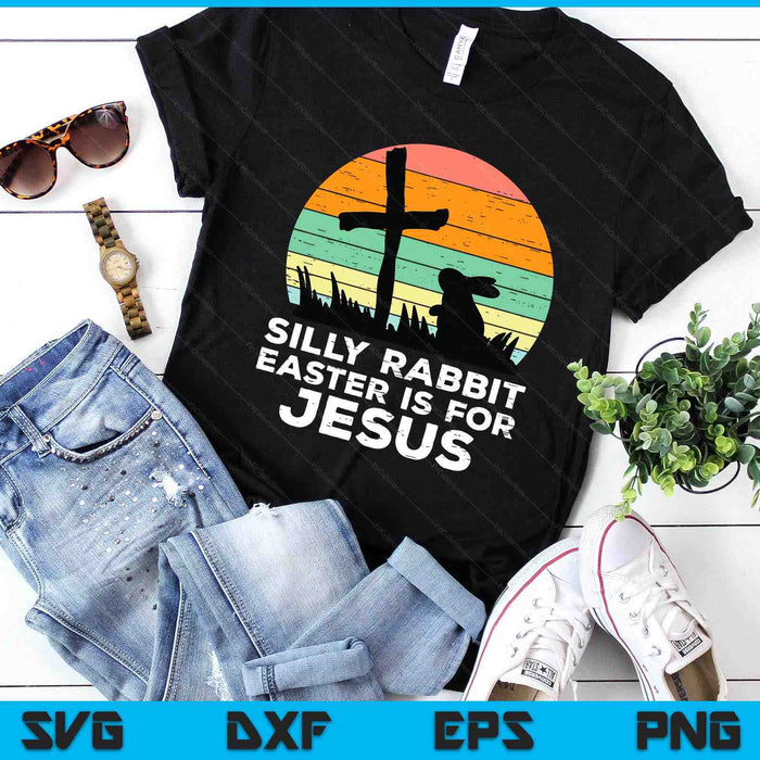 Kids Silly Rabbit Easter Is For Jesus Christians SVG PNG Digital Printable Files