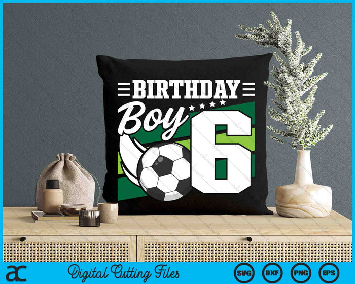 Kids Soccer Birthday Party 6 Year Old Boy 6th Birthday SVG PNG Digital Cutting Files