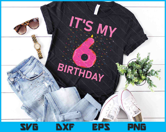 Niños Dulce donut Es mi 6o cumpleaños camisa 6 años de edad SVG PNG cortando archivos imprimibles