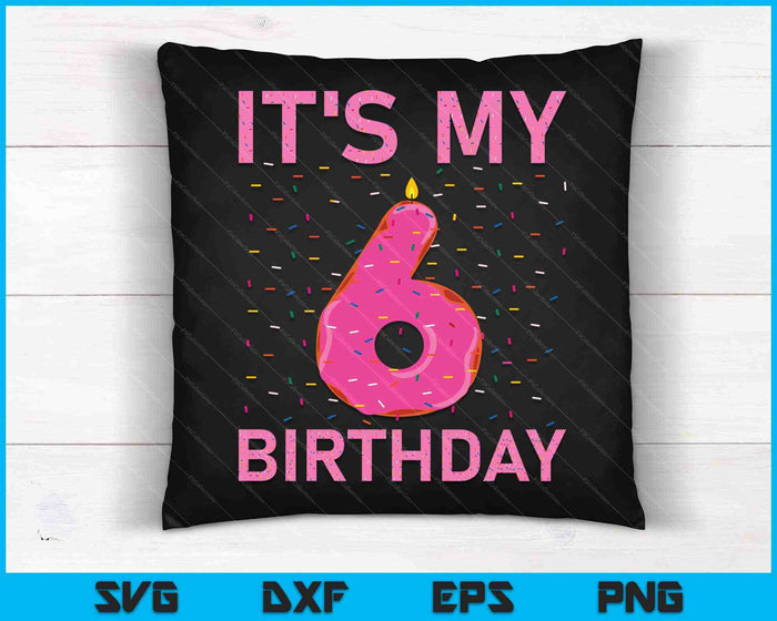 Niños Dulce donut Es mi 6o cumpleaños camisa 6 años de edad SVG PNG cortando archivos imprimibles